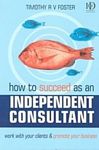 How to Succeed as an Independent Consultant (Paperback)