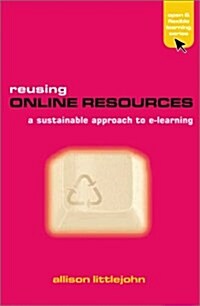 Reusing Online Resources : A Sustainable Approach to e-Learning (Hardcover)