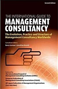 The International Guide to Management Consultancy : Evolution, Practice and Structure (Hardcover, 2 Rev ed)