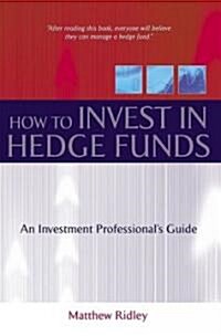 How to Invest in Hedge Funds (Hardcover)