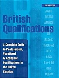 British Qualifications : A Complete Guide to Professional, Vocational and Academic Qualifications in the UK (Paperback, 39 Rev ed)