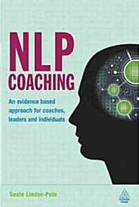 NLP Coaching : An Evidence-based Approach for Coaches, Leaders and Individuals (Hardcover)