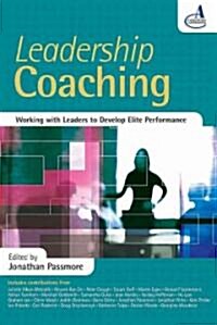 Leadership Coaching : Working with Leaders to Develop Elite Performance (Paperback)