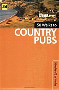 AA 50 Walks to Country Pubs: 50 Walks of 2 to 10 Miles (Paperback)