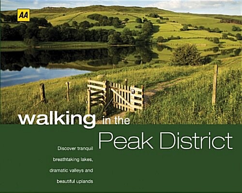 Walking in the Peak District: Discover Tranquil Breathtaking Lakes, Dramatic Valleys and Beautiful Uplands (Hardcover)