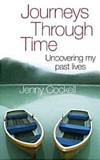 Journeys Through Time : Uncovering My Past Lives (Paperback)