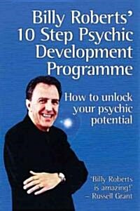 Billy Roberts 10-Step Psychic Development Programme : How to unlock your psychic potential (Paperback)