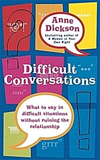 Difficult Conversations : What to Say in Tricky Situations without Ruining the Relationship (Paperback)