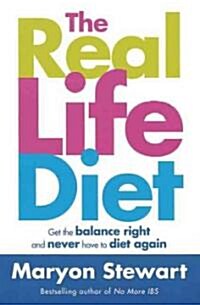 The Real Life Diet : Get the Balance Right and Never Have to Diet Again (Paperback, New ed)