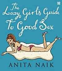 The Lazy Girls Guide to Good Sex (Paperback, New ed)