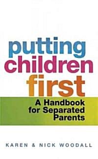 Putting Children First : A Handbook for Separated Parents (Paperback)