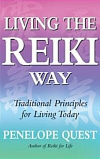 Living the Reiki Way : Traditional Principles for Living Today (Paperback)