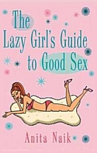 The Lazy Girls Guide to Good Sex (Paperback)