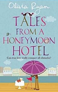 Tales From A Honeymoon Hotel: a warm and witty holiday read about life after I Do (Paperback)