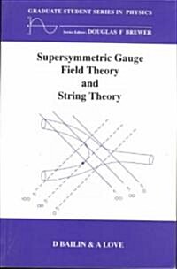 Supersymmetric Gauge Field Theory and String Theory (Paperback)