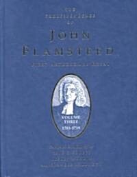 The Correspondence of John Flamsteed, The First Astronomer Royal : Volume 3 (Hardcover)