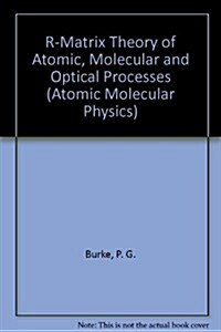 R-matrix Theory of Atomic, Molecular And Optical Processes (Hardcover)