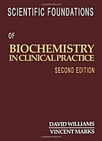 Scientific Foundations of Biochemistry in Clinical Practice (Hardcover, 2nd, Subsequent)