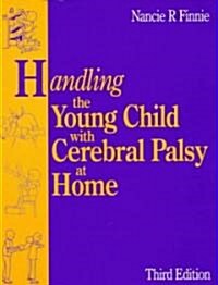 Handling the Young Child With Cerebral Palsy at Home (Paperback, 3rd, Subsequent)