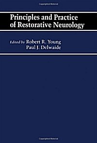 Principles and Practice of Restorative Neurology (Hardcover)