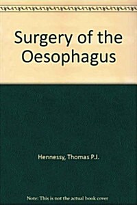 Surgery of the Oesophagus (Hardcover, 2nd, Subsequent)