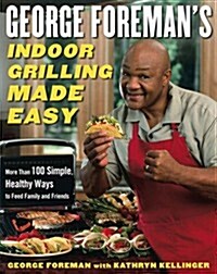 George Foremans Indoor Grilling Made Easy (Paperback, Reprint)
