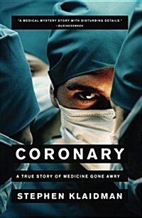 Coronary: A True Story of Medicine Gone Awry (Paperback)