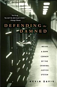 Defending the Damned: Inside a Dark Corner of the Criminal Justice System (Paperback)