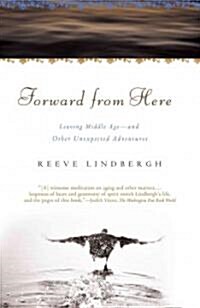 Forward from Here: Leaving Middle Age--And Other Unexpected Adventures (Paperback)