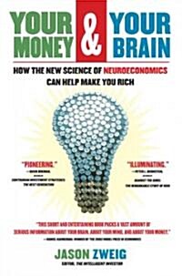 Your Money and Your Brain: How the New Science of Neuroeconomics Can Help Make You Rich (Paperback)