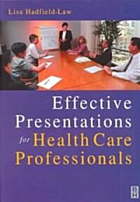 Effective Presentations for Health Care Professionals (Paperback)