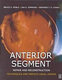 Anterior Segment Repair and Reconstruction (Hardcover)