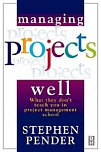 Managing Projects Well (Paperback)