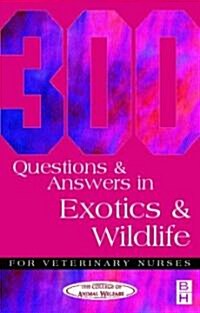 300 Questions and Answers in Exotics and Wildlife for Veterinary Nurses (Paperback)