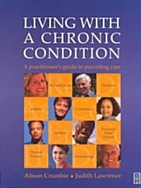 Living with a Chronic Condition : A Practitioners Guide (Paperback)
