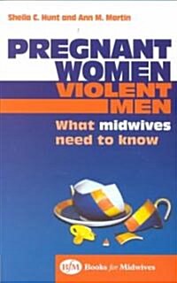 Pregnant Women, Violent Men : What Midwives Need to Know (Paperback)