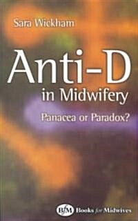 Anti-D in Midwifery : Panacea or Paradox? (Paperback, 2 Revised edition)