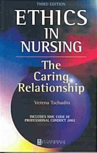 Ethics in Nursing : The Caring Relationship (Paperback, 3 Revised edition)