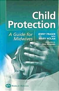 Child Protection : Guide For Midwives (Paperback, 2 Revised edition)
