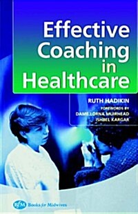 Effective Coaching in Healthcare Practice (Paperback)