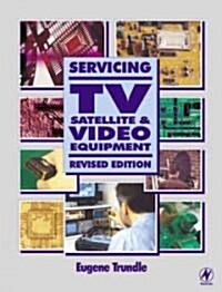 Servicing Tv, Satellite and Video Equipment (Paperback, 2 ed)