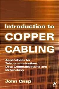 Introduction to Copper Cabling : Applications for Telecommunications, Data Communications and Networking (Paperback)
