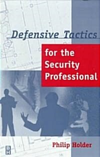 Defensive Tactics for the Security Professional (Paperback)