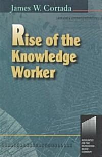 Rise of the Knowledge Worker (Paperback)