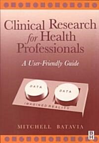 Clinical Research for Health Professionals : A User-friendly Guide (Paperback)