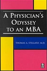 A Physicians Odyssey to an MBA (Paperback)