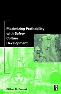 Maximizing Profitability With Safety Culture Development (Paperback)