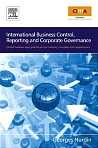 International Business Control, Reporting and Corporate Governance : Global business best practice across cultures, countries and organisations (Paperback)