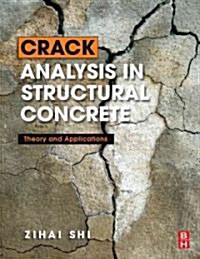 Crack Analysis in Structural Concrete : Theory and Applications (Hardcover)