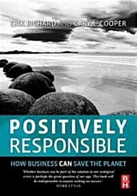 Positively Responsible: How Business Can Save the Planet (Paperback)
